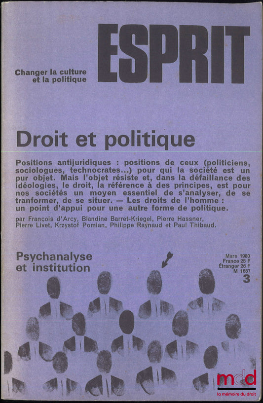 [Esprit] – DROIT ET POLITIQUE, Positions antijuridiques : positions de ceux (politiciens, sociologues, technocrates...) pour qui la société est un pur objet. Mais l’objet résiste et, dans la défaillance des idéologies, le droit, la référence à des princip