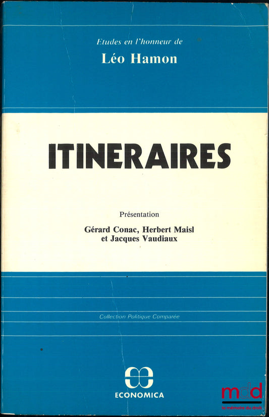 [Mélanges Hamon] – ITINÉRAIRES, ÉTUDES EN L’HONNEUR DE LÉO HAMON, Présentation Gérard Conac, Herbert Maisl et Jacques Vaudiaux, Coll. Politique Comparée