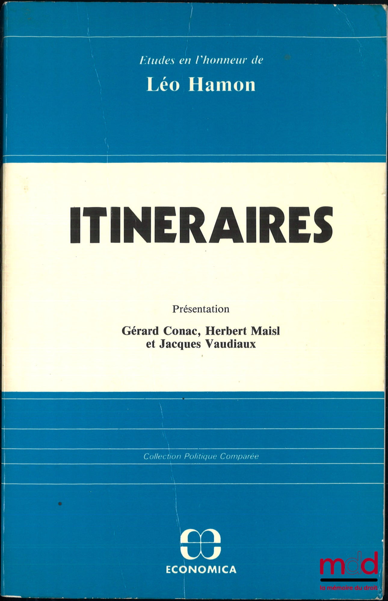 [Mélanges Hamon] – ITINÉRAIRES, ÉTUDES EN L’HONNEUR DE LÉO HAMON, Présentation Gérard Conac, Herbert Maisl et Jacques Vaudiaux, Coll. Politique Comparée