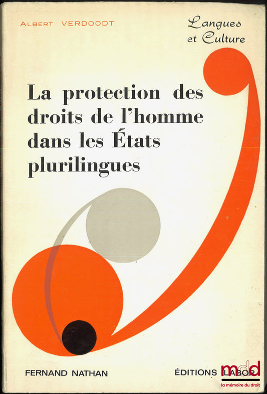 VERDOODT (Albert) – LA PROTECTION DES DROITS DE L’HOMME DANS LES ÉTATS PLURILINGUES, Préface de Karel Vasak, coll. Langue et culture