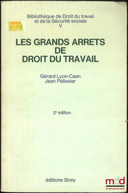 LYON-CAEN (Gérard) et PÉLISSIER (Jean) – LES GRANDS ARRÊTS DE DROIT DU TRAVAIL, 2e éd., Bibl. de droit du travail et de la Sécurité sociales, t. V