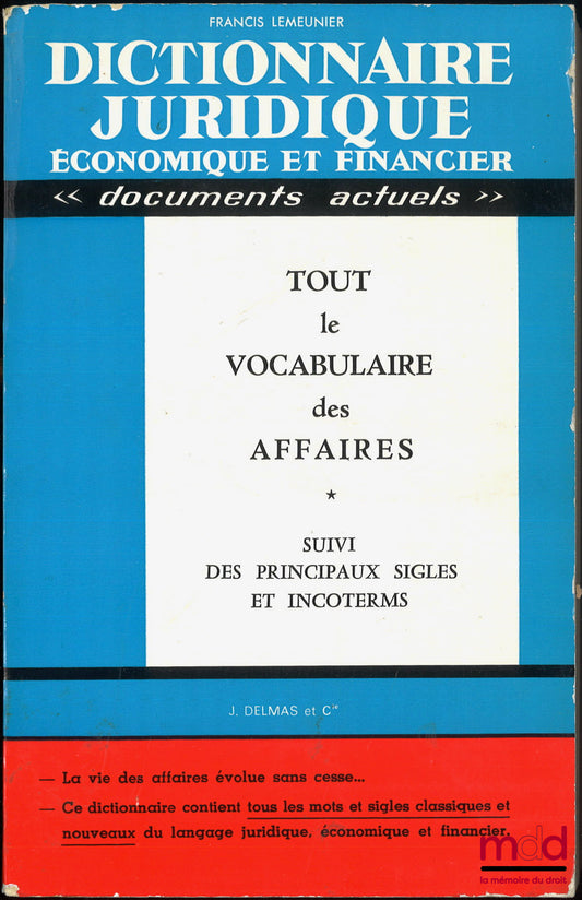 LEMEUNIER (F.) – DICTIONNAIRE JURIDIQUE ÉCONOMIQUE ET FINANCIER, coll. « documents actuels »