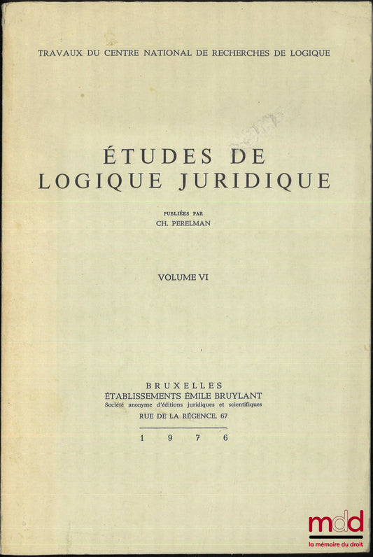 [Études Perelman] – ÉTUDES DE LOGIQUE JURIDIQUE, vol. VI Contributions polonaises à la théorie du droit et de l’interprétation juridique, Travaux du Centre national de recherches de logique