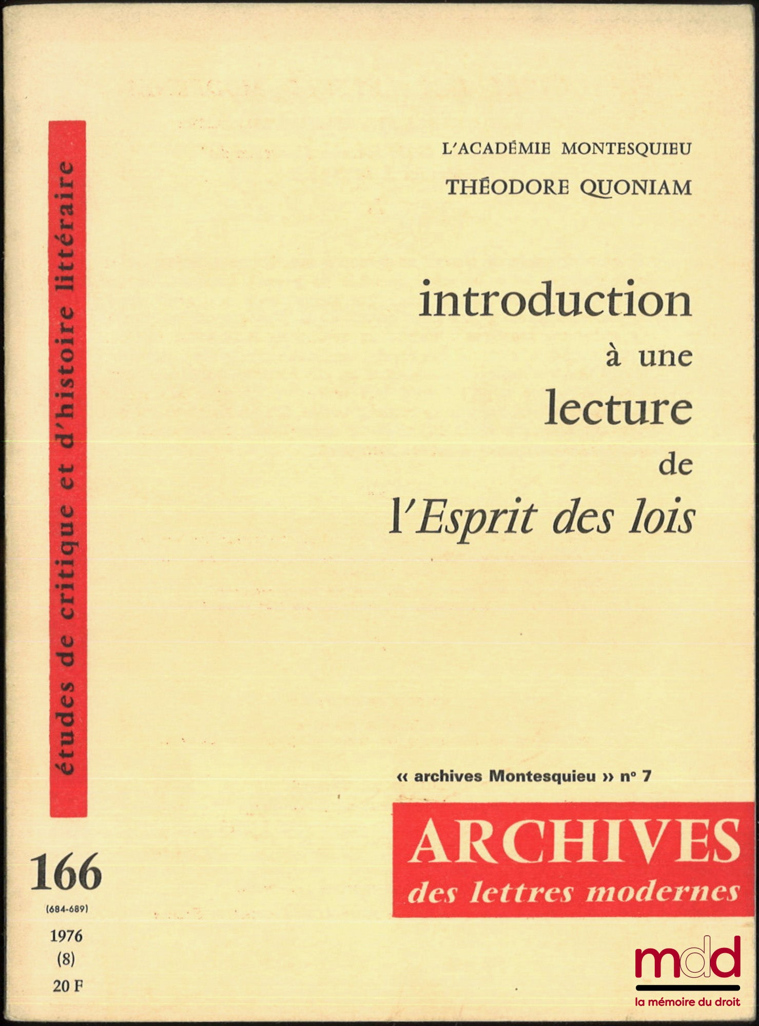 DALAT (Jean), QUONIAM (Théodore), LAGRAVE (H.), LEBOIS (A.), TARRAUBE (J.) – ARCHIVES MONTESQUIEU : n° 3 : Montesquieu magistrat, 1. Au parlement de Bordeaux (1971/13) ; n° 4 : Montesquieu magistrat, 2. L’homme en lutte avec ses contradictions (1972/7) ;