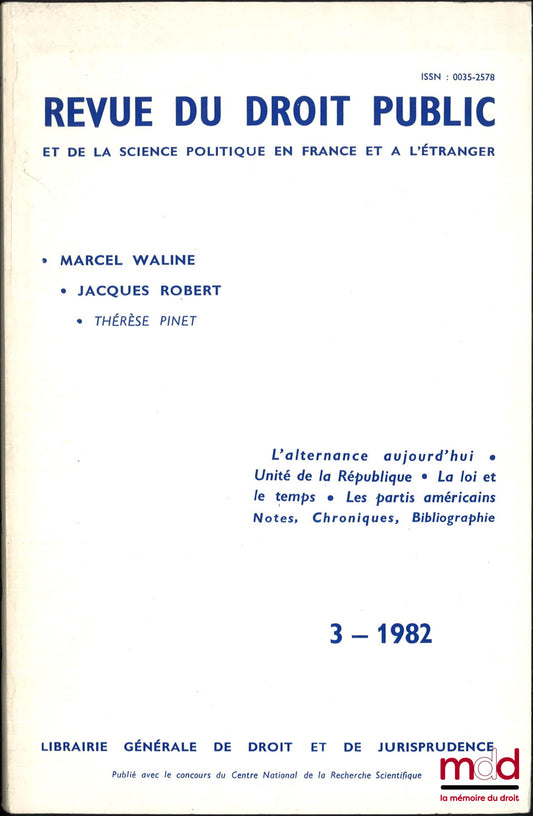 WALINE (Marcel), MICHALON (Thierry), DRAGO (Roland) et alii – L’ALTERNANCE AUJOURD’HUI - UNITÉ DE LA RÉPUBLIQUE - LA LOI ET LE TEMPS - LES PARTIS AMÉRICAINS, Notes, chroniques, bibliographies, Revue du droit public et de la science politique en France et