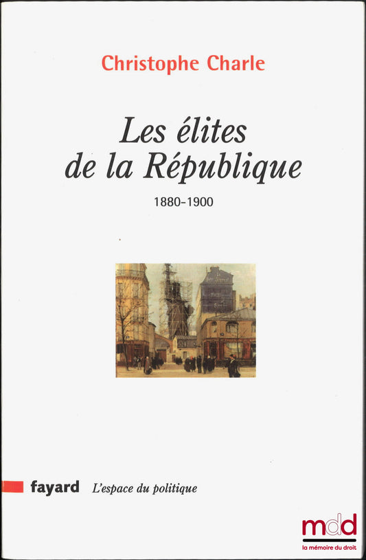 CHARLE (Christophe) – LES ÉLITES DE LA RÉPUBLIQUE, (1880-1890), 2e éd. revue, corrigée et augmentée
