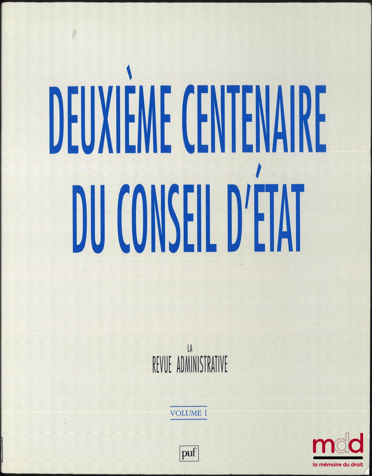 [Collectif - La revue administrative] – DEUXIÈME CENTENAIRE DU CONSEIL D’ÉTAT – Journées d’Études (Journées nationales), La Revue administrative – Journées d’Études (Journées internationales), La Revue administrative Avant-propos de Renaud Denoix de Saint