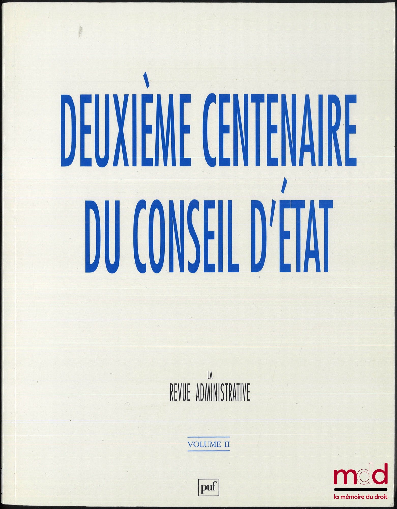 [Collectif - La revue administrative] – DEUXIÈME CENTENAIRE DU CONSEIL D’ÉTAT – Journées d’Études (Journées nationales), La Revue administrative – Journées d’Études (Journées internationales), La Revue administrative Avant-propos de Renaud Denoix de Saint