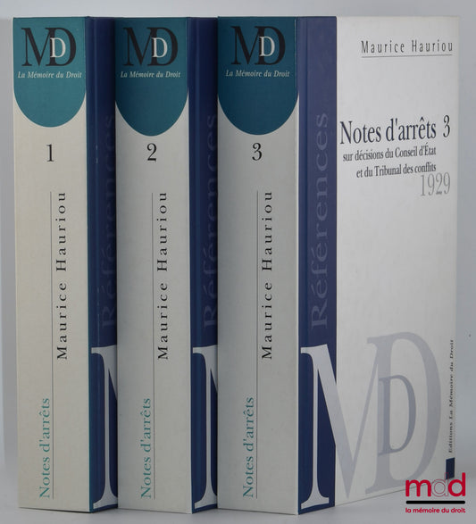 HAURIOU (Maurice) – NOTES D’ARRÊTS SUR DÉCISIONS DU CONSEIL D’ÉTAT ET DU TRIBUNAL DES CONFLITS PUBLIÉES AU RECUEIL SIREY DE 1892 À 1928 réunies et classées par André Hauriou