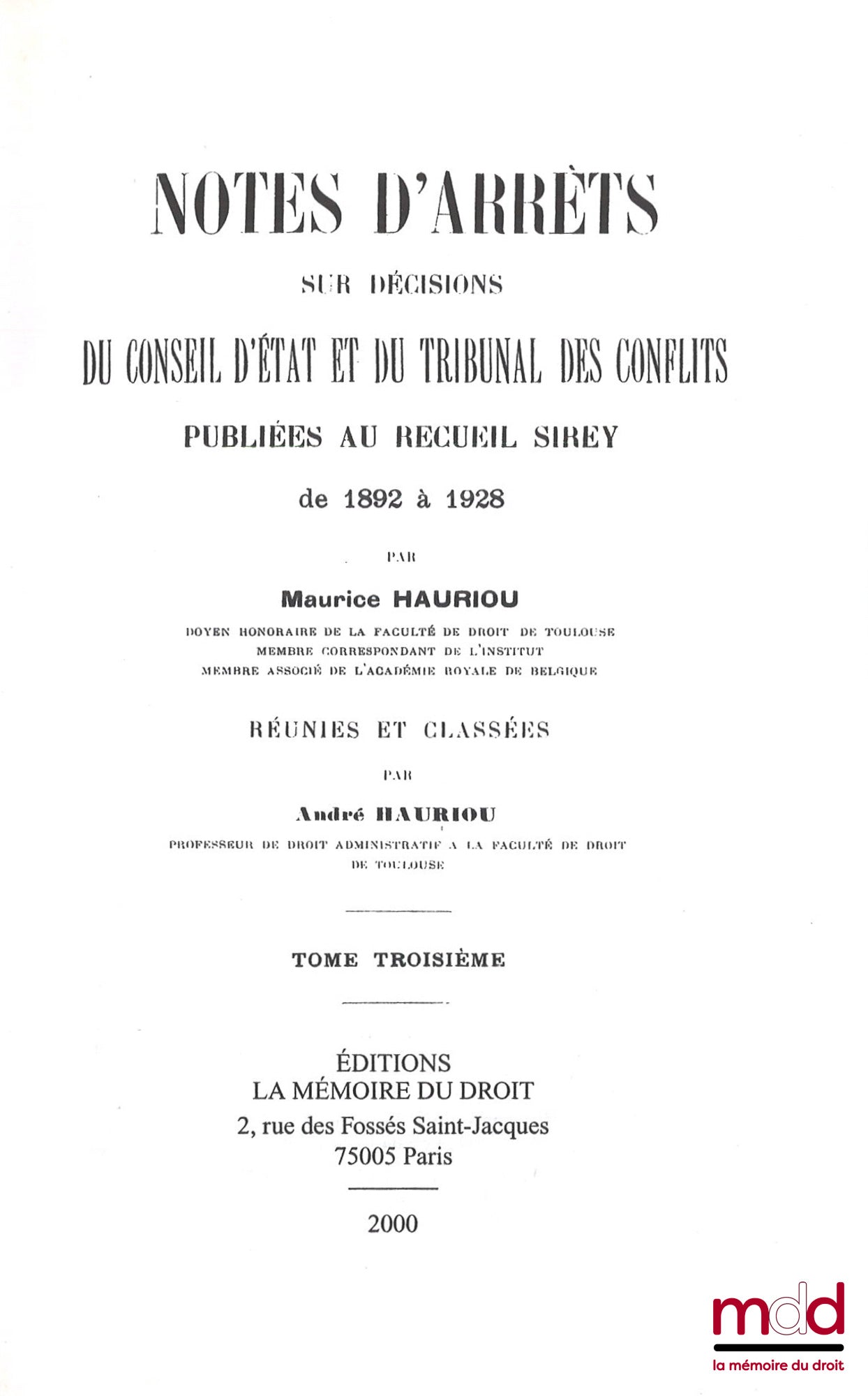 HAURIOU (Maurice) – NOTES D’ARRÊTS SUR DÉCISIONS DU CONSEIL D’ÉTAT ET DU TRIBUNAL DES CONFLITS PUBLIÉES AU RECUEIL SIREY DE 1892 À 1928 réunies et classées par André Hauriou