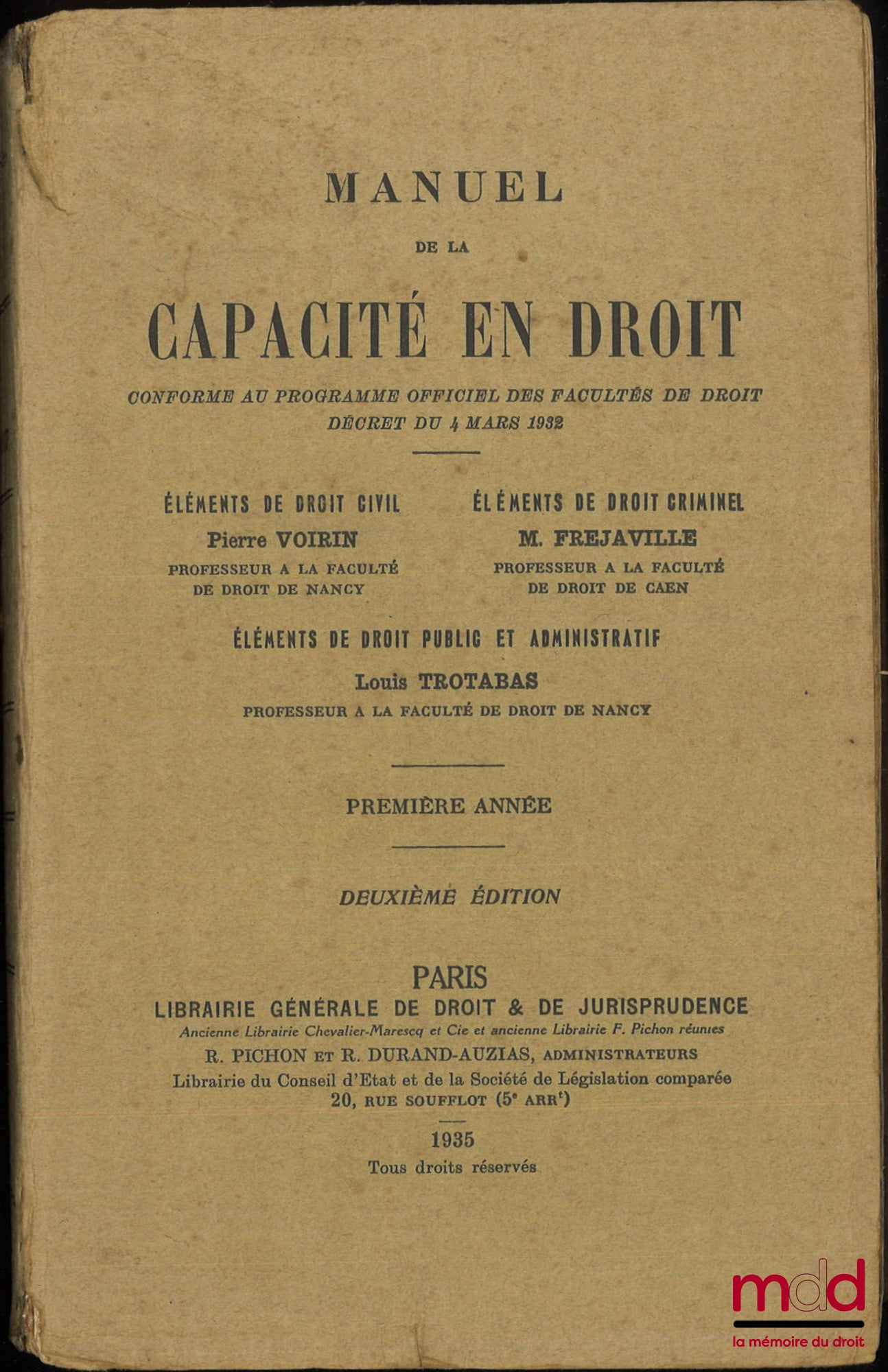VOIRIN (Pierre), FRÉJAVILLE (Marcel) et TROTABAS (Louis) – MANUEL DE LA CAPACITÉ EN DROIT : ÉLÉMENTS DE DROIT CIVIL (Voirin) - ÉLÉMENTS DE DROIT CRIMINEL (Fréjaville) et ÉLÉMENTS DE DROIT PUBLIC ET ADMINISTRATIF (Trotabas), Première année, 2e éd.