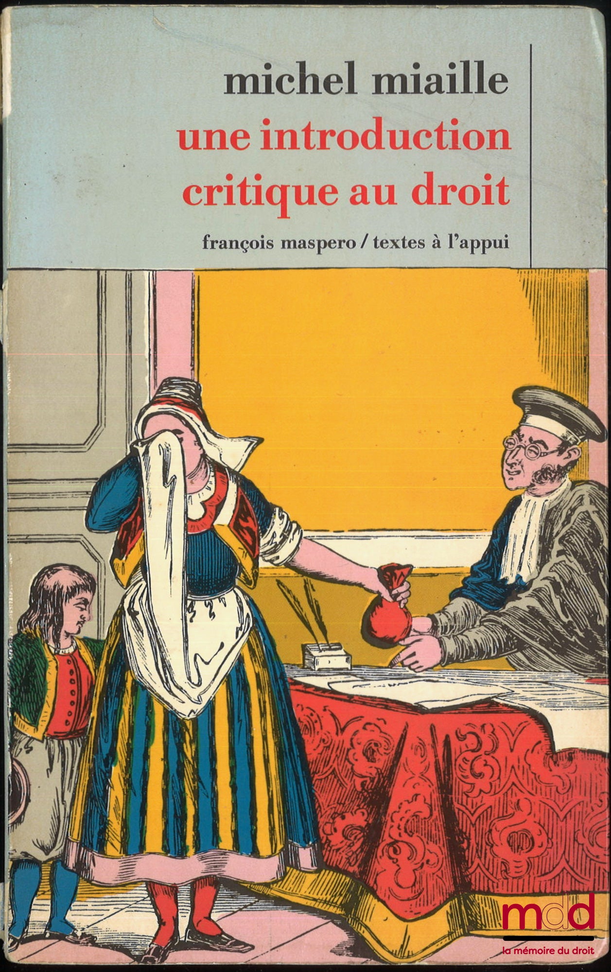 MIAILLE (Michel) – UNE INTRODUCTION CRITIQUE AU DROIT, coll. Textes à l’appui