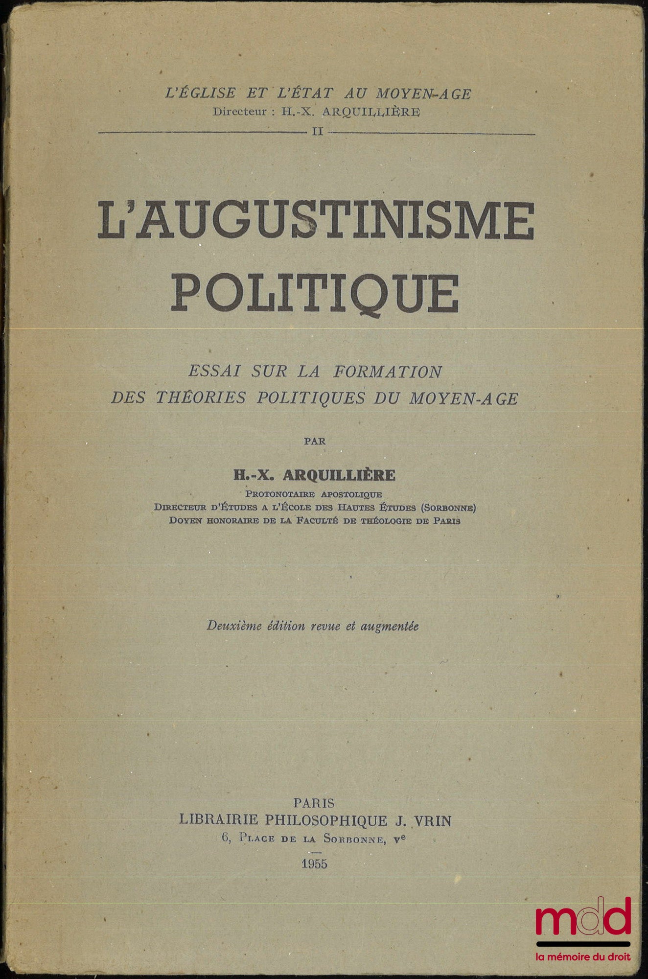 ARQUILLIÈRE (Henri-Xavier) – L’AUGUSTINISME POLITIQUE, Essai sur la formation des théories politiques du Moyen-Âge, 2e éd. revue et augmentée, coll. L’Église et l’État au Moyen-Âge, t. II