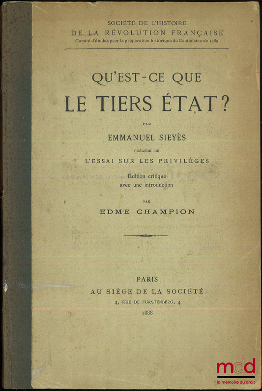 SIEYÈS (Emmanuel) – QU’EST-CE QUE LE TIERS ÉTAT, précédé de L’ESSAI SUR LES PRIVILÈGES. Édition critique avec une introduction par Edmé CHAMPION, Société de l’Histoire de la Révolution Française, [Avec] une notice historique sur la vie et les travaux de M