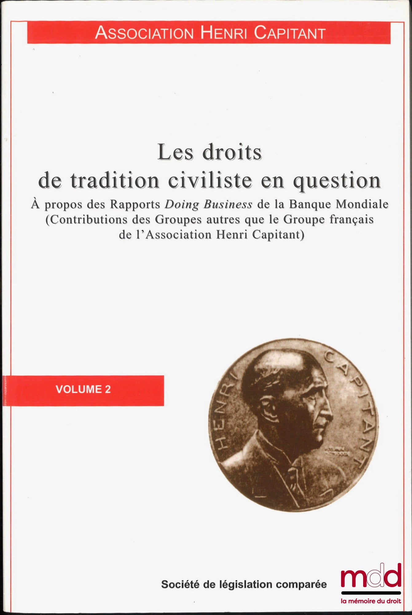 [Travaux de l’Association Henri Capitant] – LES DROITS DE TRADITION CIVILISTE EN QUESTION, A propos des Rapports Doing Business de la Banque Mondiale (Contributions des Groupes autres que le Groupe français de l’Association Henri Capitant)