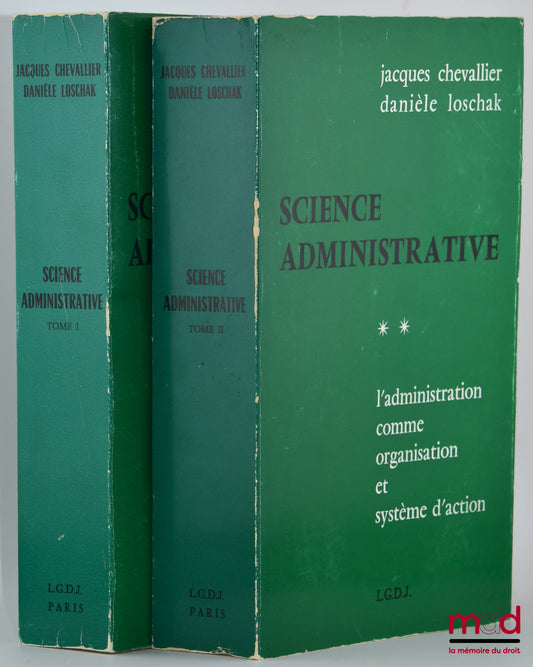 CHEVALLIER (Jacques) et LOSCHAK (Danièle) – SCIENCE ADMINISTRATIVE, t. I : Théorie Générale de l’Institution Administrative, t. II : L’administration comme organisation et système d’action