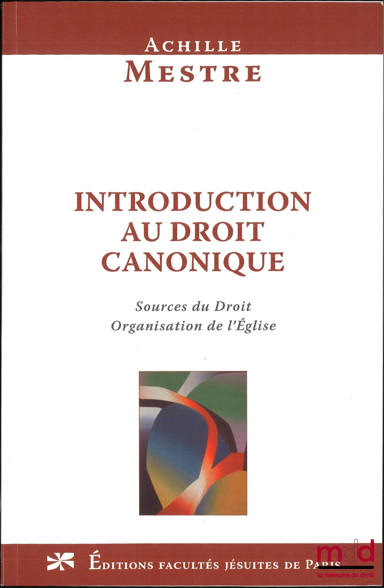 MESTRE (Achille) – INTRODUCTION AU DROIT CANONIQUE, Sources du droit et organisation de l’Église