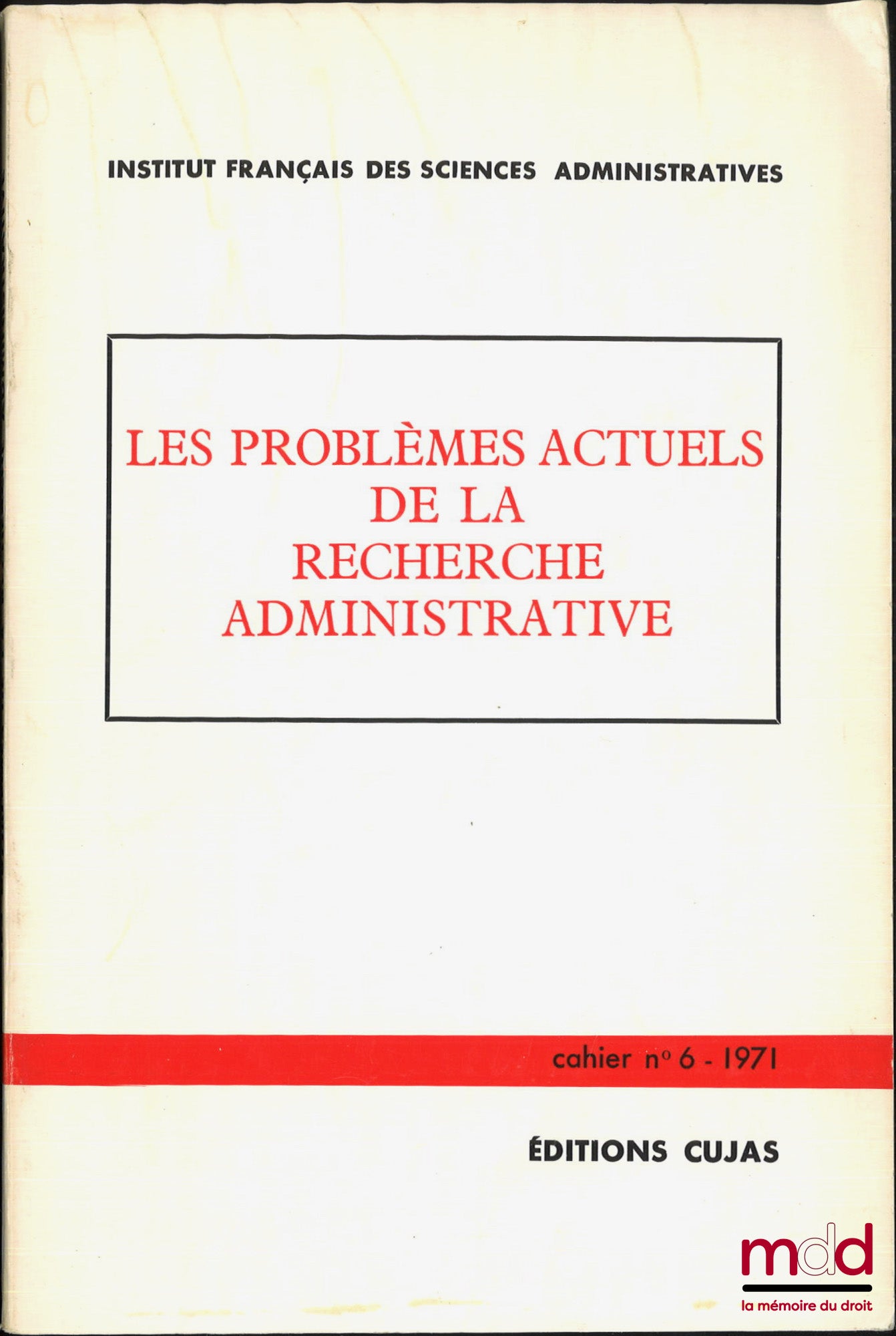 [Collectif] – LES PROBLÈMES ACTUELS DE LA RECHERCHE ADMINISTRATIVE, Cahier de l’Institut français des sciences administratives, n° 6