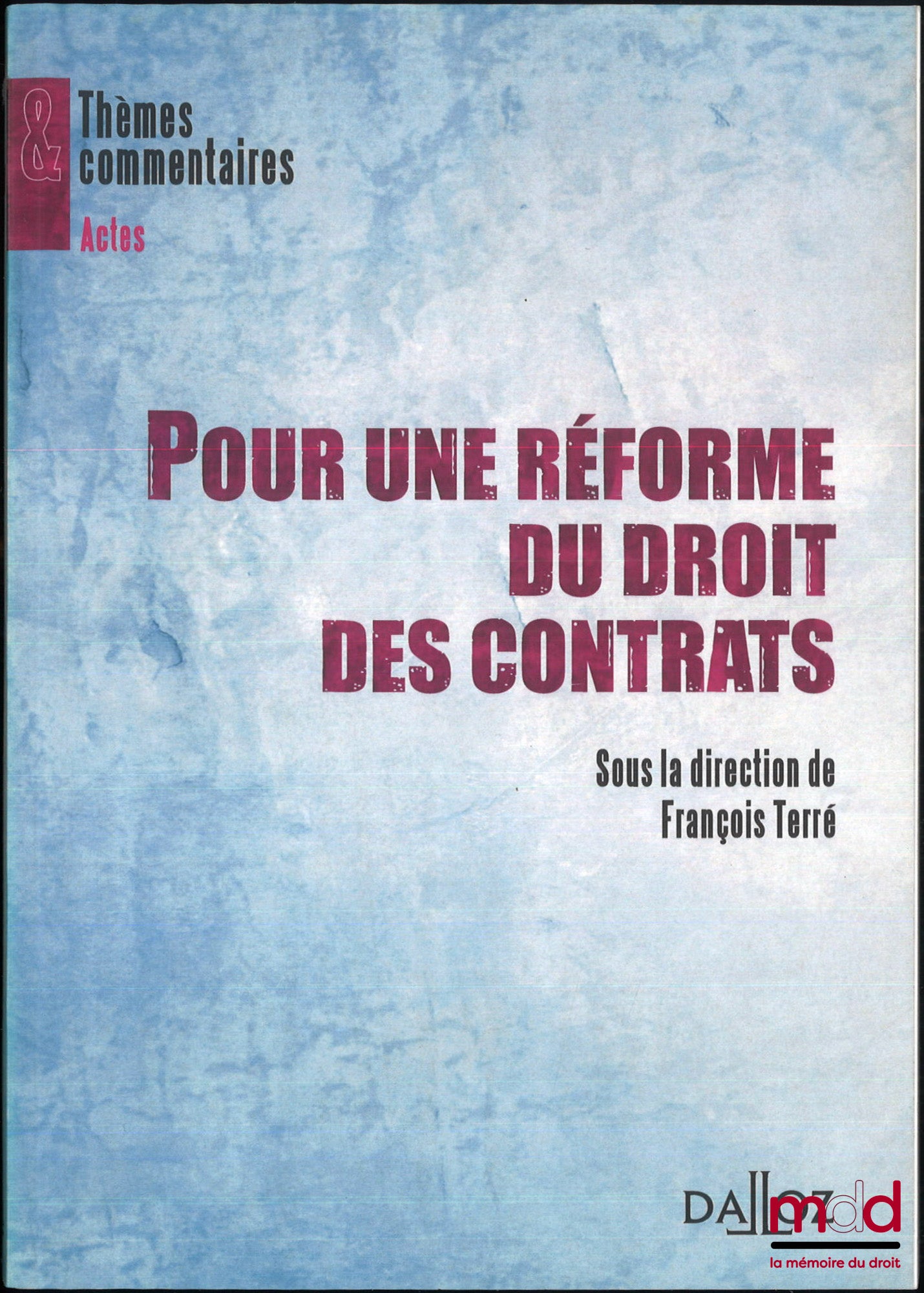 TERRÉ (François) et alii – POUR UNE RÉFORME DU DROIT DES CONTRATS, Réflexions et propositions d’un groupe de travail sous la direction de François Terré