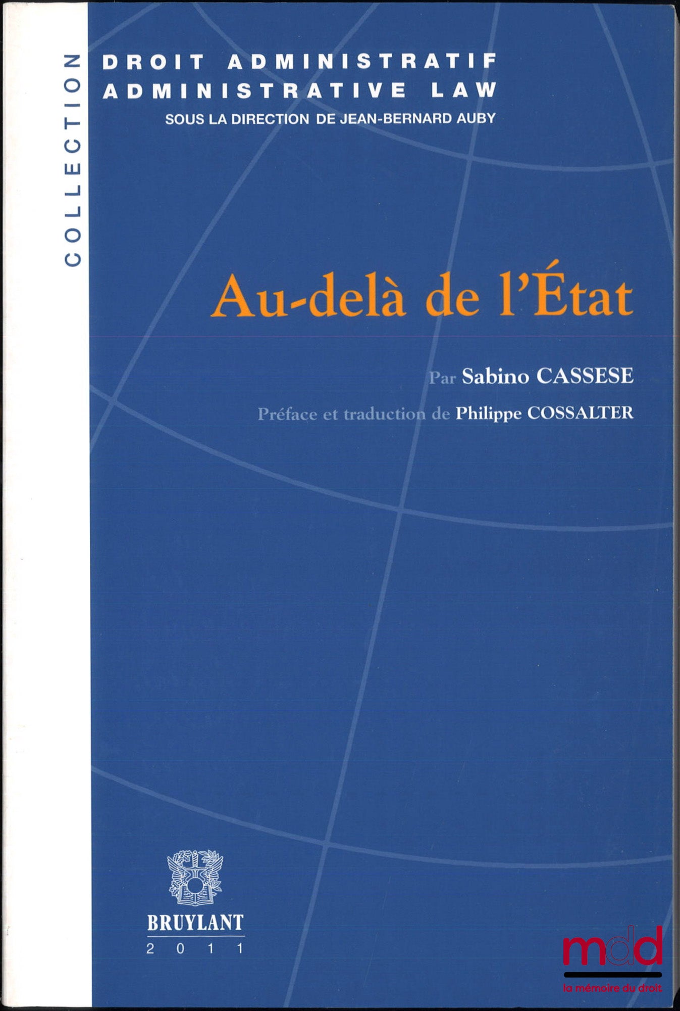 CASSESE (Sabino) – AU-DELÀ DE L’ÉTAT, Préface et traduction de l’italien de Philippe Cossalter, coll. droit administratif, t. 6