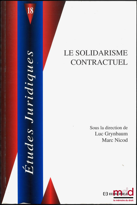 [Colloque] – LE SOLIDARISME CONTRACTUEL, dir. Luc Grynbaum et Marc Nicod, coll. Études juridiques, t. 18