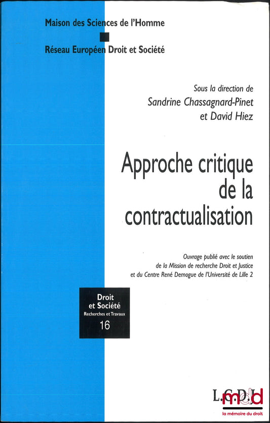 [Collectif] – APPROCHE CRITIQUE DE LA CONTRACTUALISATION, dir. Sandrine Chassagnard-Pinet et David Hiez, coll. Droit et société Recherches et travaux, t. 16