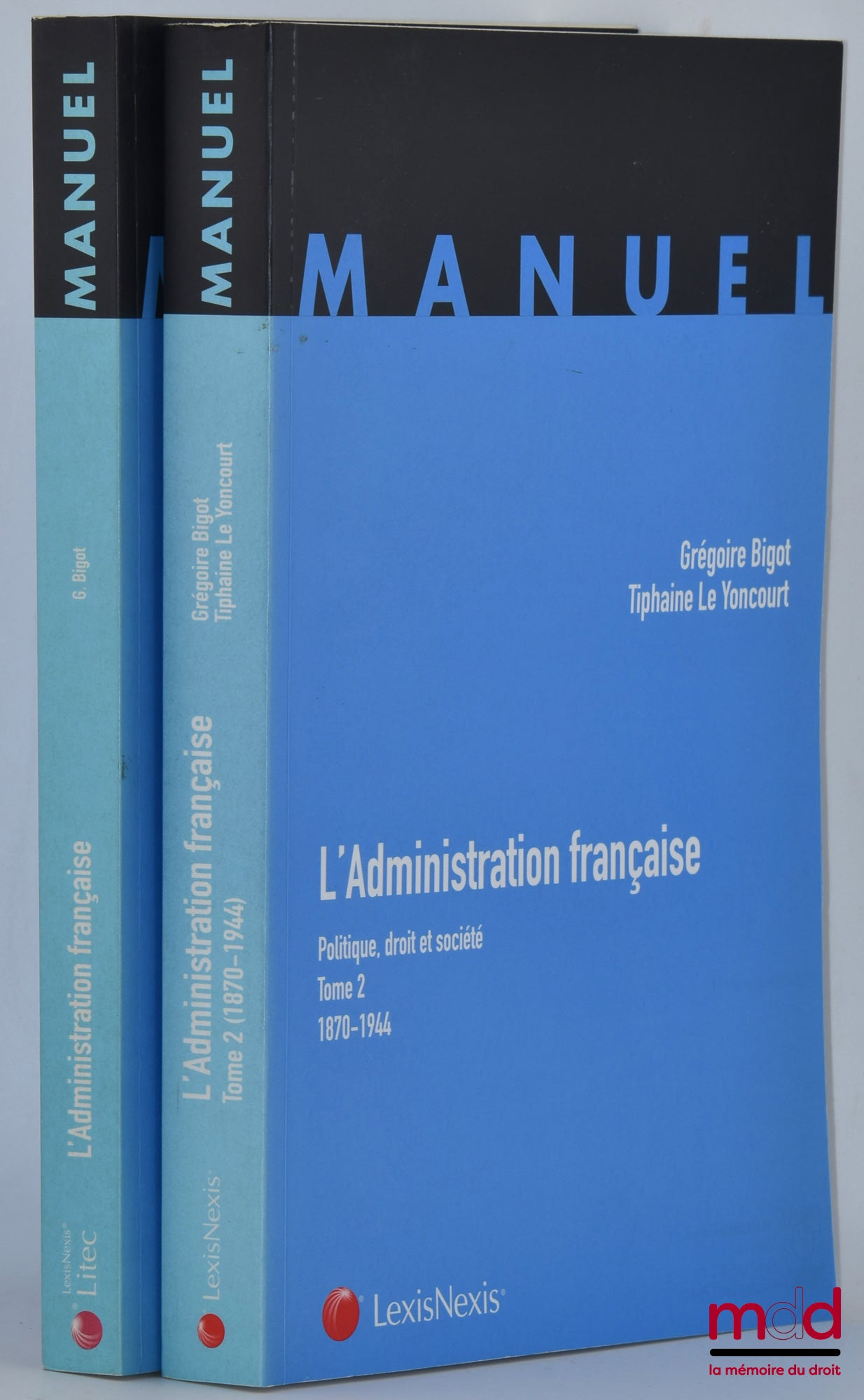 BIGOT (Grégoire) et LE YONCOURT (Tiphaine) – L’ADMINISTRATION FRANÇAISE, Politique, droit et société : t. I : 1789-1870 (G. Bigot) ; t. II : 1870-1944 (G. Bigot & T. Le Youcourt, coll. Manuel