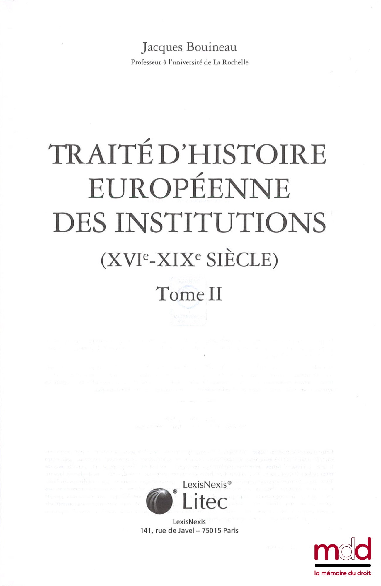 BOUINEAU (Jacques) – TRAITÉ D’HISTOIRE EUROPÉENNE DES INSTITUTIONS, t. I : Ier-XVe siècle, t. II : XVIe-XXe siècle