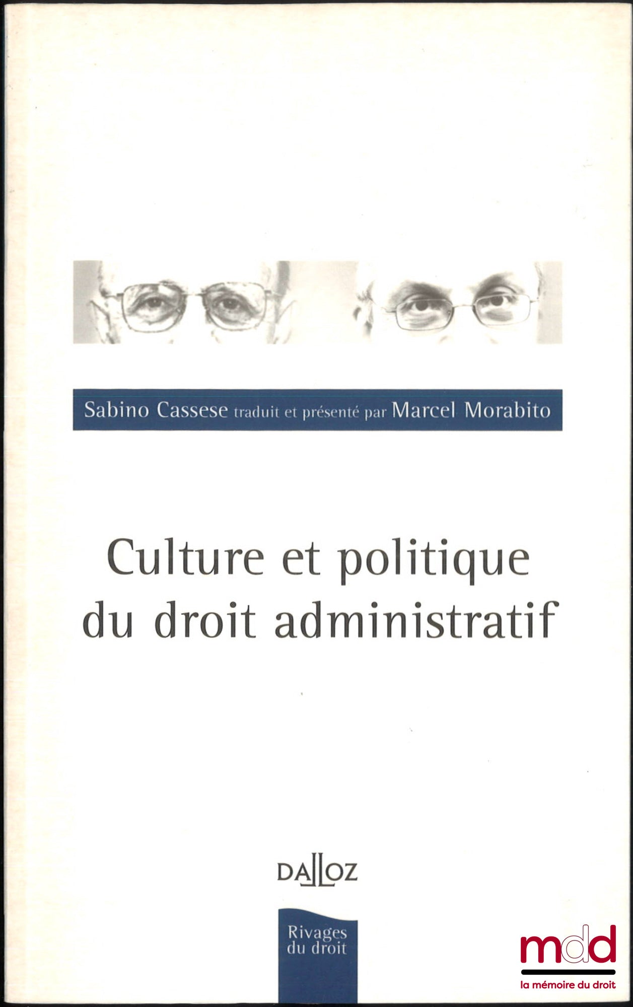 CASSESE (Sabino) – CULTURE ET POLITIQUE DU DROIT ADMINISTRATIF, Traduit de l’italien et présenté par Marcel Morabito, coll. Rivages du droit