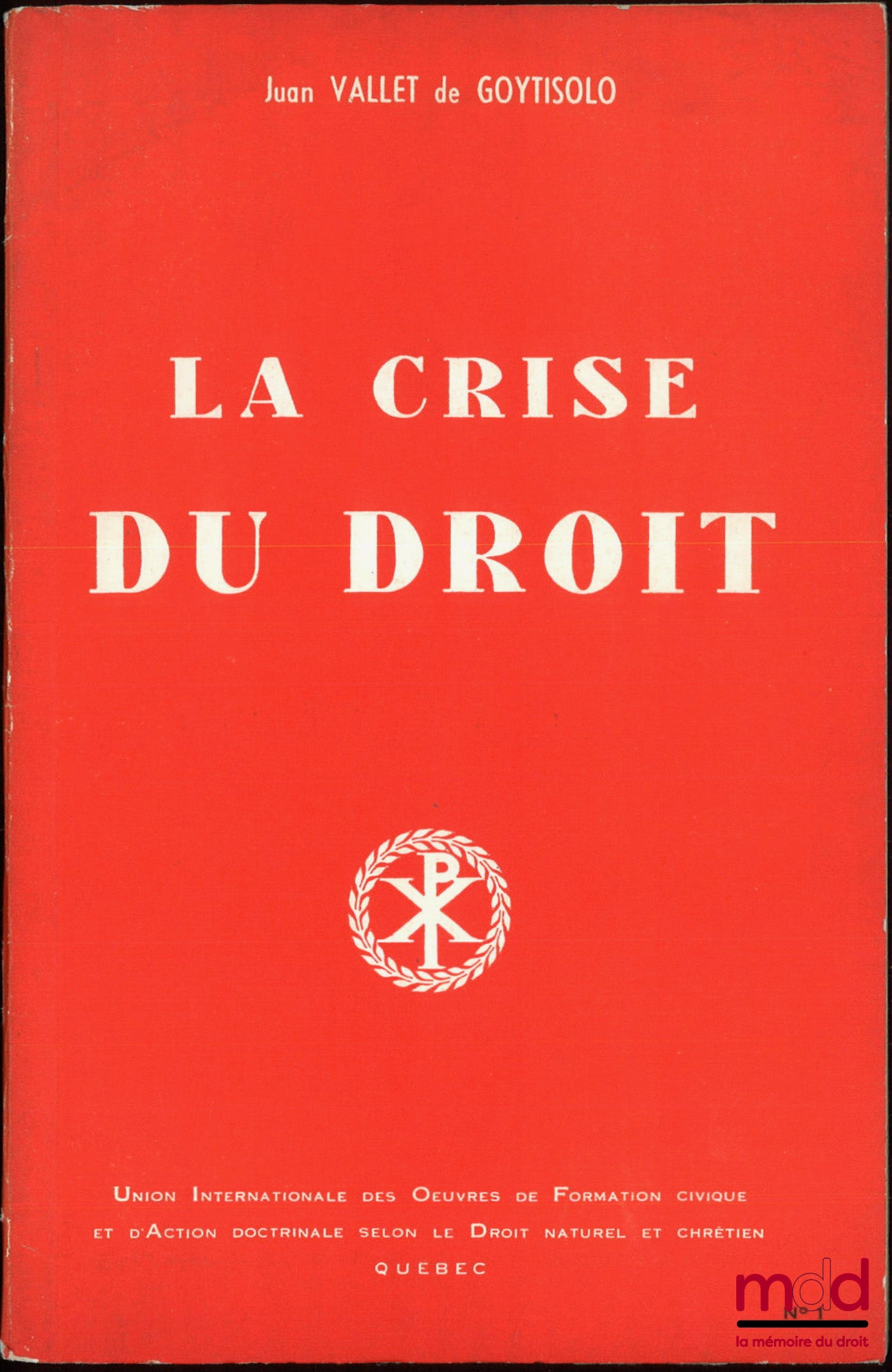 VALLET de GOYTISOLO (Juan) – LA CRISE DU DROIT. Traduit du texte original d’une Conférence publiée dans la Revue générale de Législation et de Jurisprudence (avril 1962) et à l’Institut Editorial Reus (Madrid 1962)