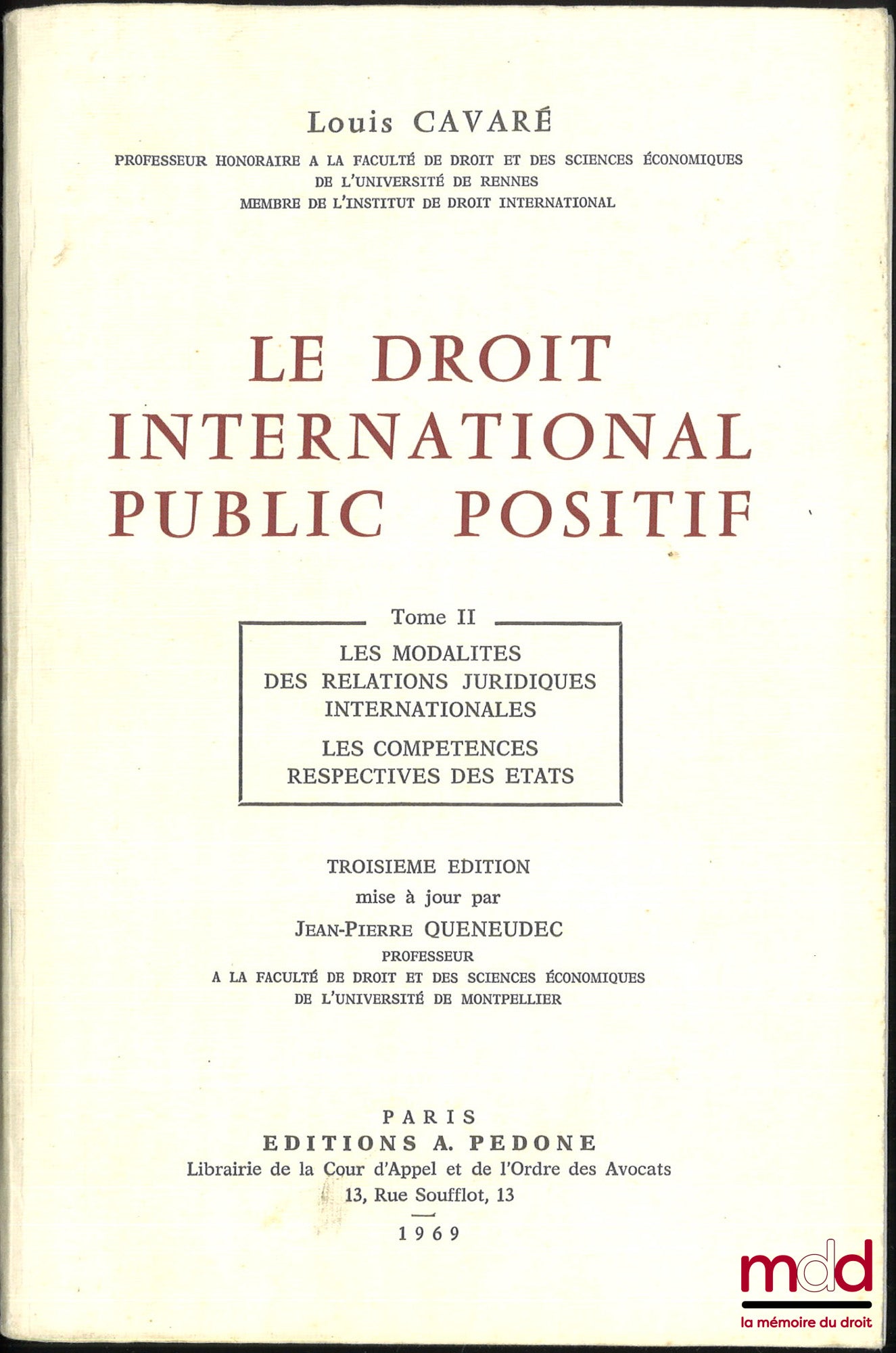 CAVARÉ (Louis) – LE DROIT INTERNATIONAL PUBLIC POSITIF, t. I : La notion de droit international public - Structure de la société internationale ; t. II : Les modalités des relations juridiques internationale - Les compétences respectives des États, 3e éd.