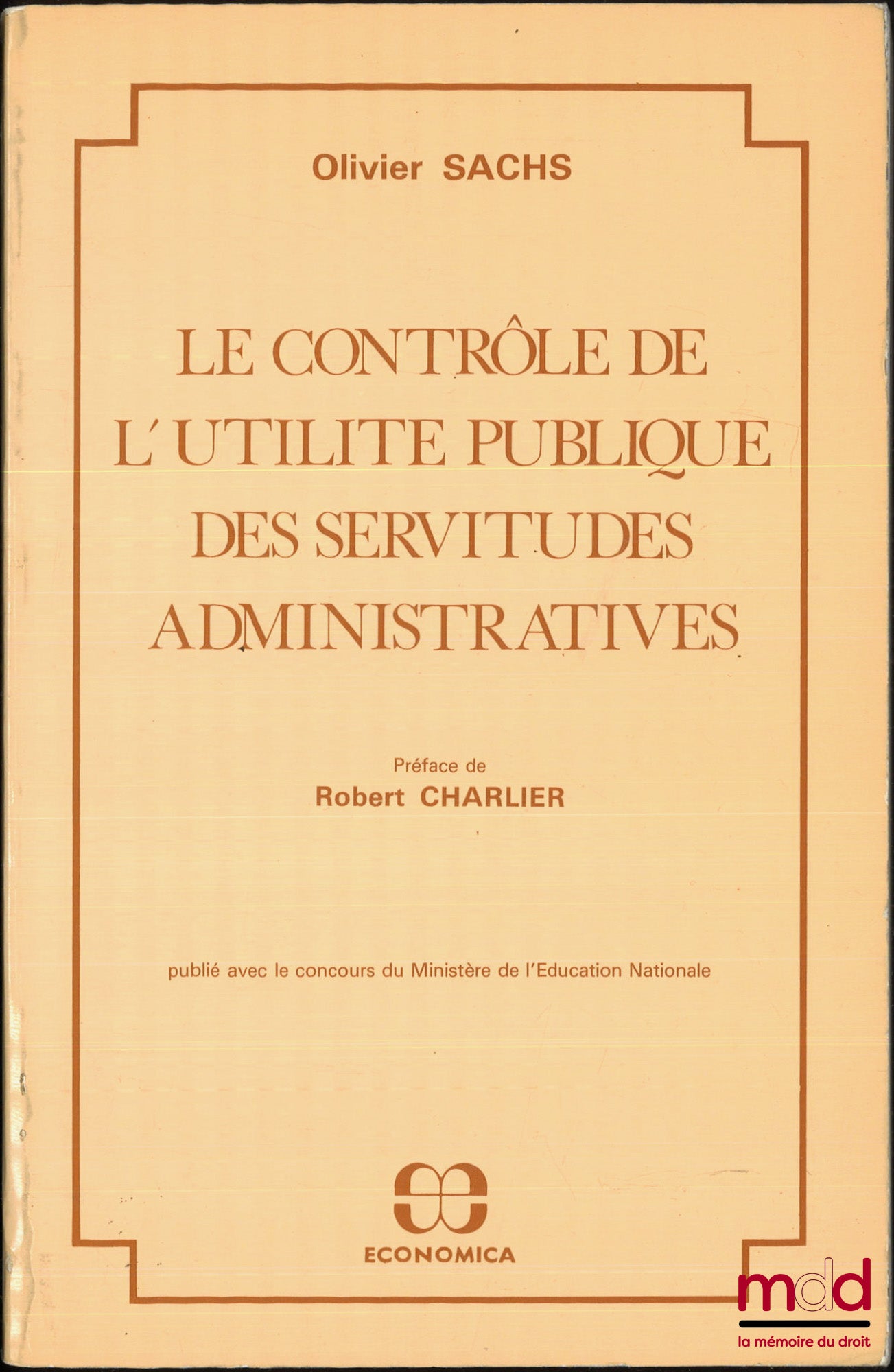 SACHS (Olivier) – LE CONTRÔLE DE L’UTILITÉ PUBLIQUE DES SERVITUDES ADMINISTRATIVES, Préface de Robert Charlier