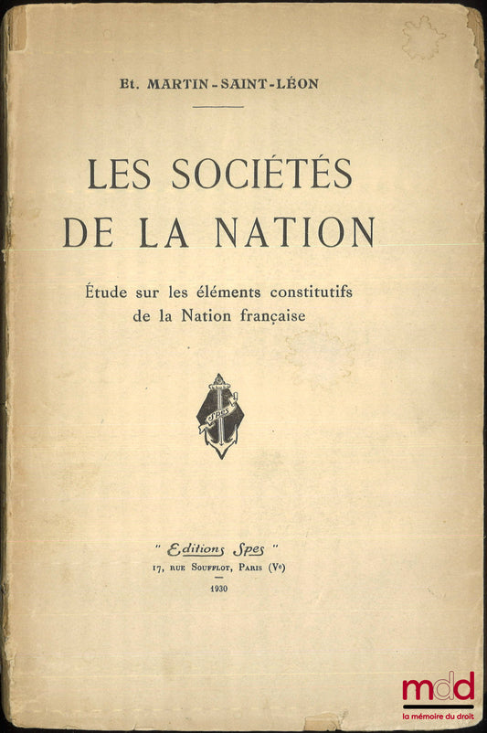 MARTIN (Étienne, Saint Léon) – LES SOCIÉTÉS DE LA NATION, Étude sur les éléments constitutifs de la Nation française