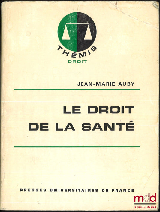 AUBY (Jean-Marie) – LE DROIT DE LA SANTÉ, coll. Thémis, série Droit