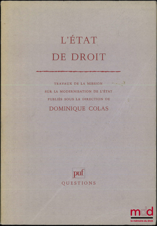 [Collectif] – L’ÉTAT DE DROIT, Travaux de la mission sur la modernisation de l’État publiés sous la direction de Dominique COLAS ; ALLOCUTION DE FRANÇOIS MITTERRAND, Président de la République