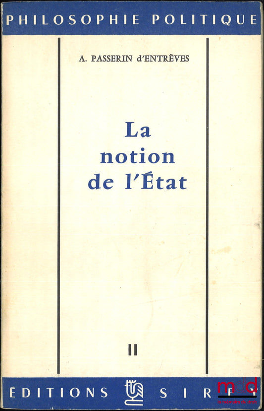 PASSERIN D’ENTRÈVES (Alexandre) – LA NOTION DE L’ÉTAT, Traduit de l’anglais par Jean R. Weiland, coll. Philosophie politique