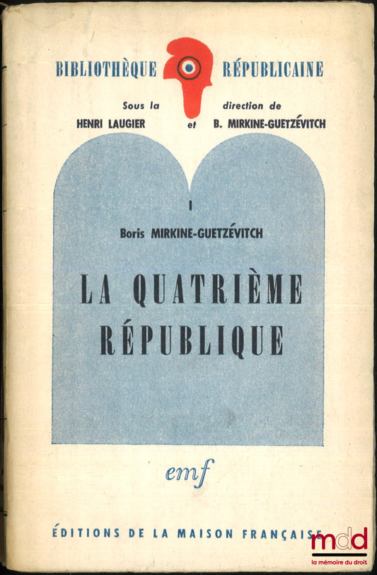 MIRKINE-GUETZÉVITCH (Boris) – LA QUATRIÈME RÉPUBLIQUE, Bibl. républicaine