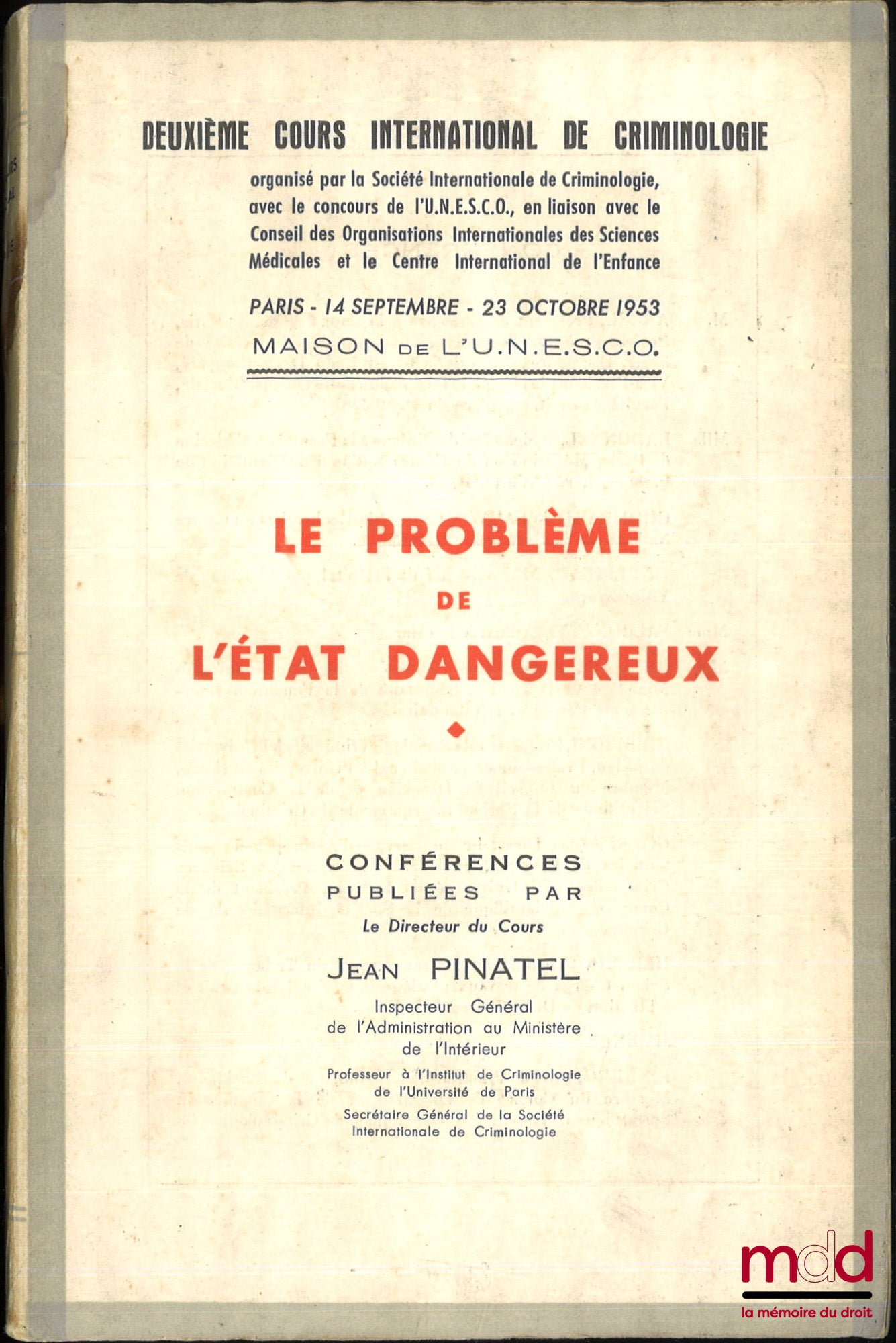 [Colloque] – LE PROBLÈME DE L’ÉTAT DANGEREUX, Deuxième cours international de criminologie organisé par la Société Internationale de Criminologie, Conférences publiées par le directeur Jean Pinatel