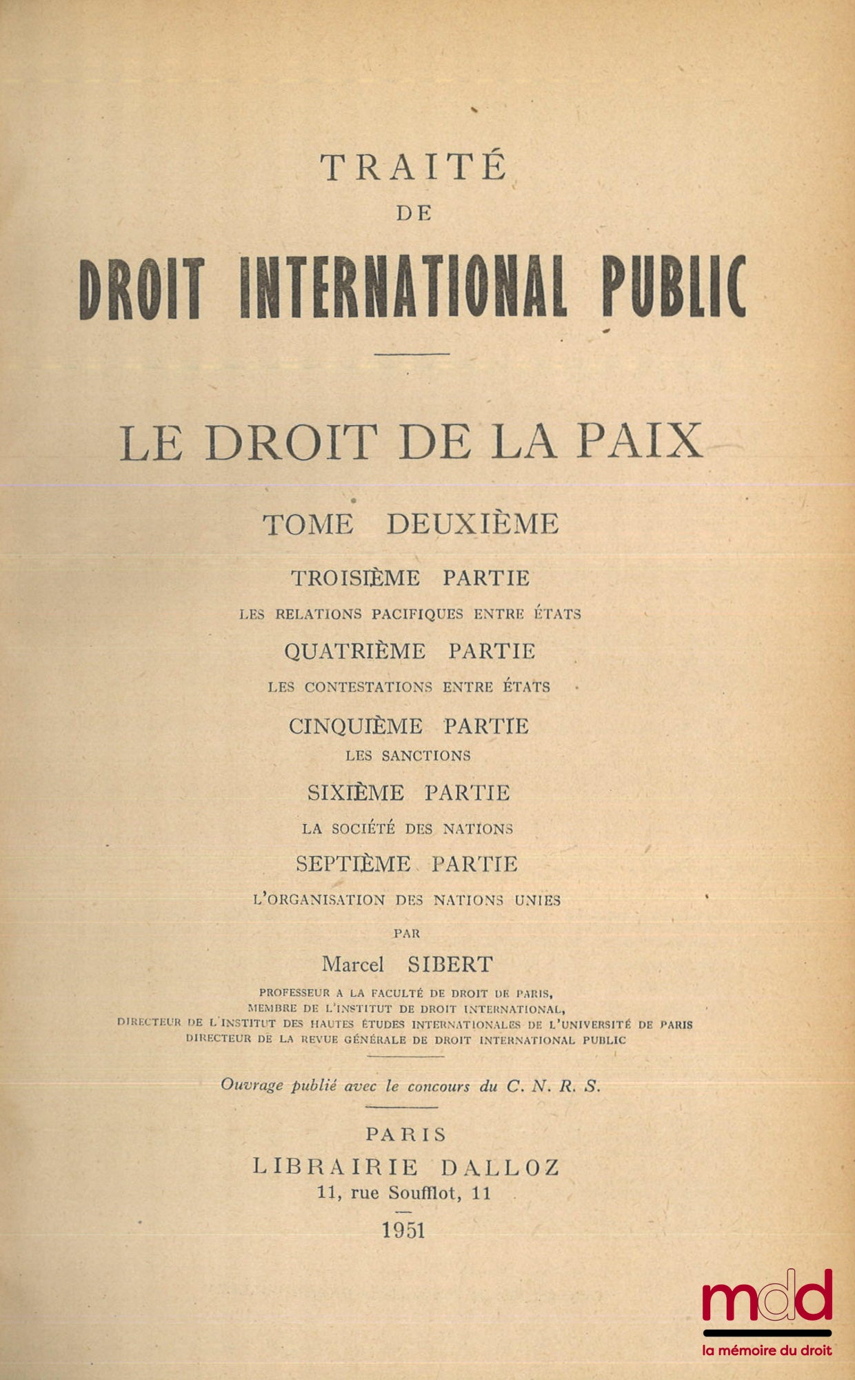 SIBERT (Marcel) – TRAITÉ DE DROIT INTERNATIONAL PUBLIC, LE DROIT DE LA PAIX : t. Premier : Introduction - Les sujets du droit des gens - La sphère d’exercice des compétences étatiques ; t. Deuxième : Les relations pacifiques entre États - Les contestation