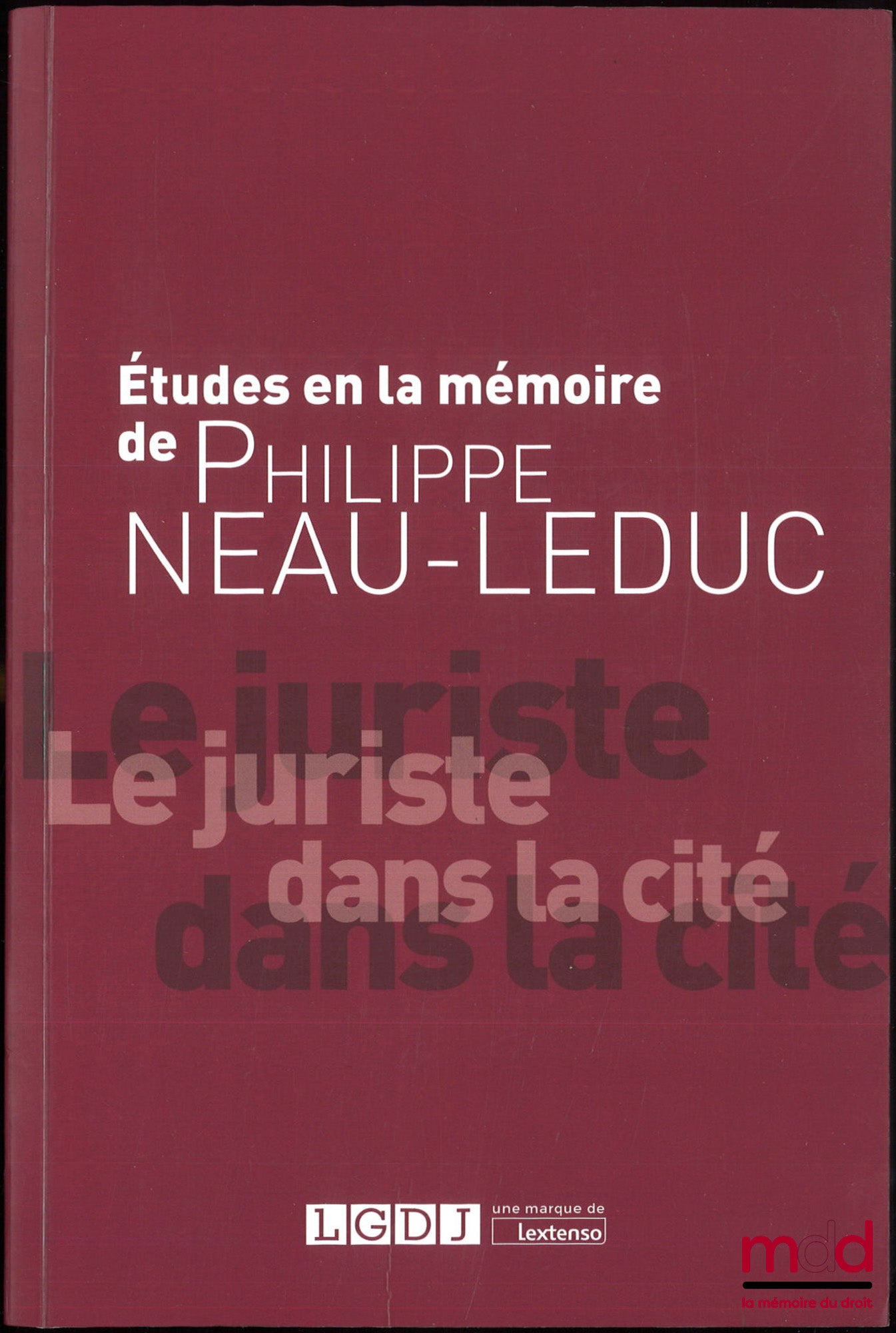 [Mélanges Neau-Leduc] – ÉTUDES À LA MÉMOIRE DE PHILIPPE NEAU-LEDUC, Le juriste dans la cité