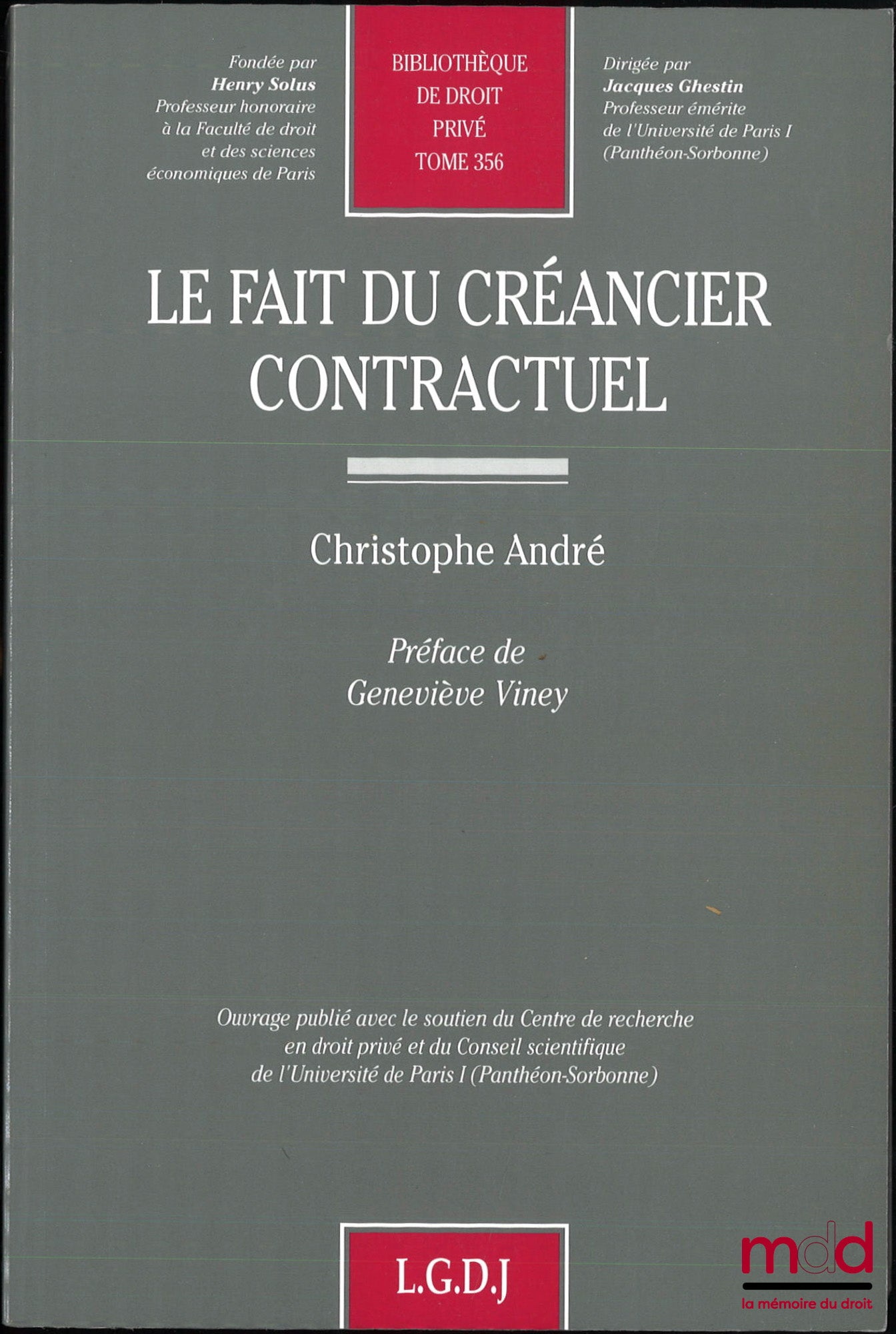 ANDRÉ (Christophe) – LE FAIT DU CRÉANCIER CONTRACTUEL, Préface de Geneviève Viney, Bibl. de droit privé, t. 356
