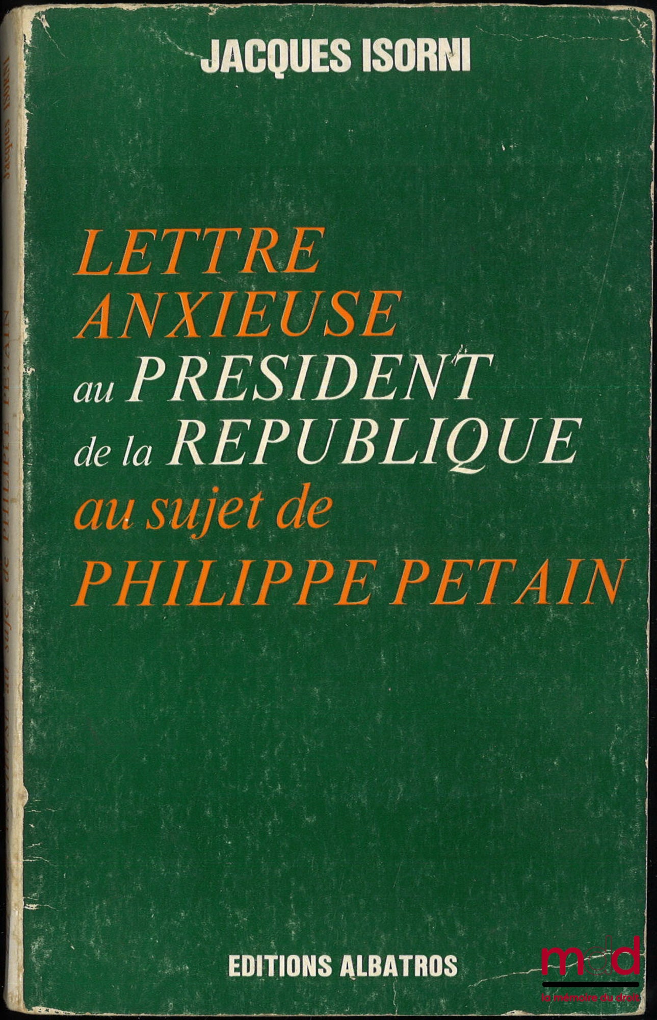 ISORNI (Jacques) – LETTRE ANXIEUSE AU PRÉSIDENT DE LA RÉPUBLIQUE AU SUJET DE PHILIPPE PÉTAIN