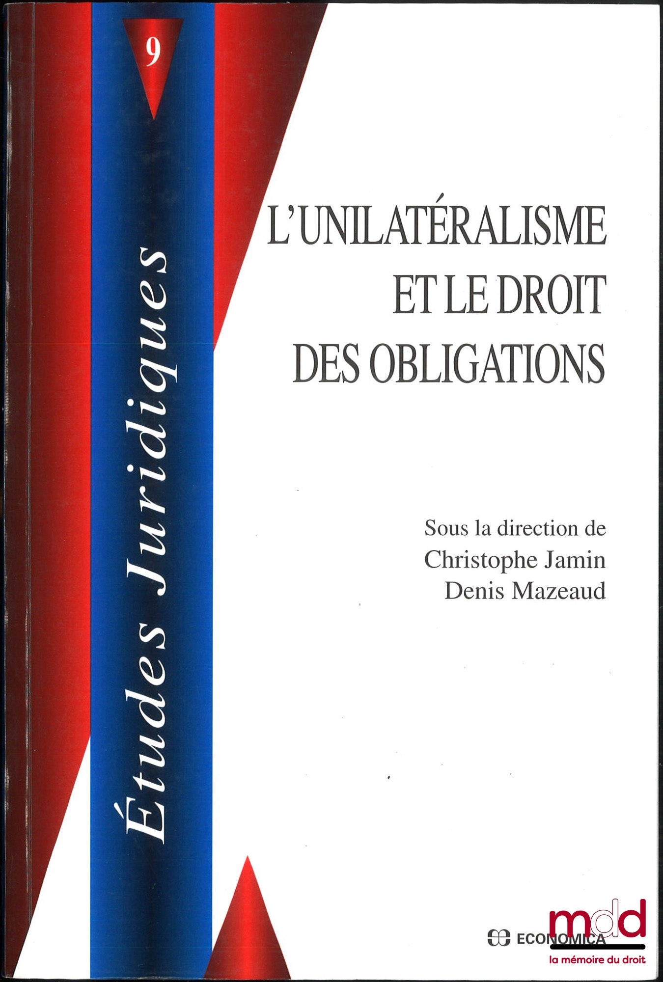 [Colloque] – L’UNILATÉRALISME ET LE DROIT DES OBLIGATIONS, sous la direction de Christophe Jamin et Denis Mazeaud, coll. Études juridiques, t. 9