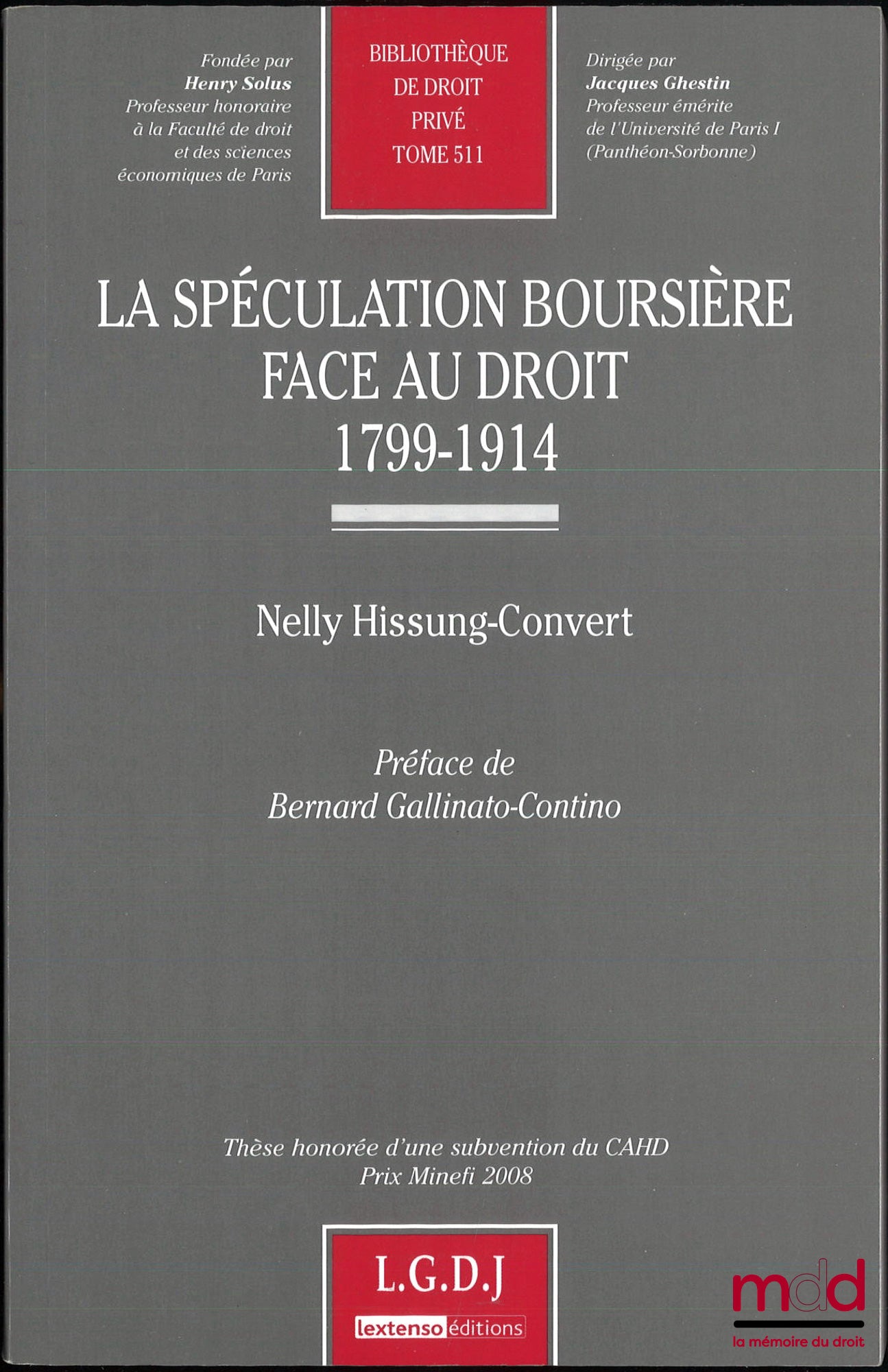 HISSUNG-CONVERT (Nelly) – LA SPÉCULATION BOURSIÈRE FACE AU DROIT, 1799-1914, Préface de Bernard Gallinato-Contino, Bibl. de droit privé, t. 511