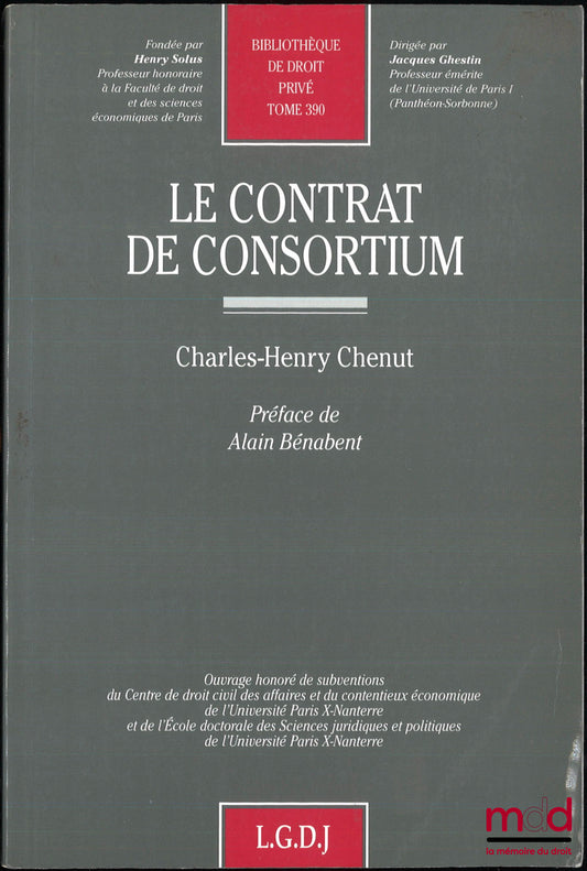 CHENUT (Charles-Henry) – LE CONTRAT DE CONSORTIUM, Préface Alain Bénabent, Bibl. de droit privé, t. 390