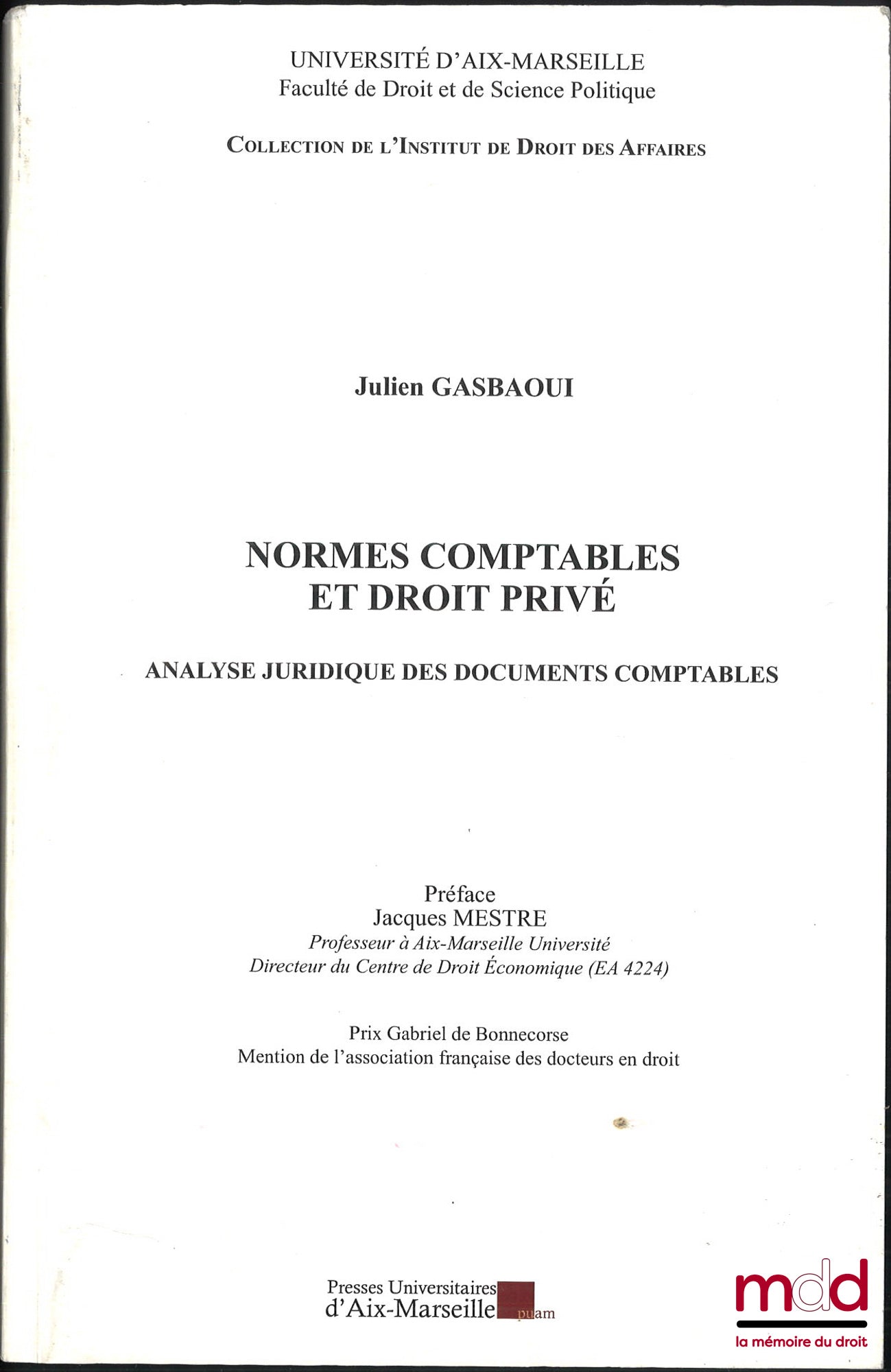 GASBAOUI (Julien) – NORMES COMPTABLES ET DROIT PRIVÉ, Analyse juridique des documents comptables, Préface de Jacques Mestre, Université d’Aix-Marseille, coll. de l’Institut de Droit des affaires