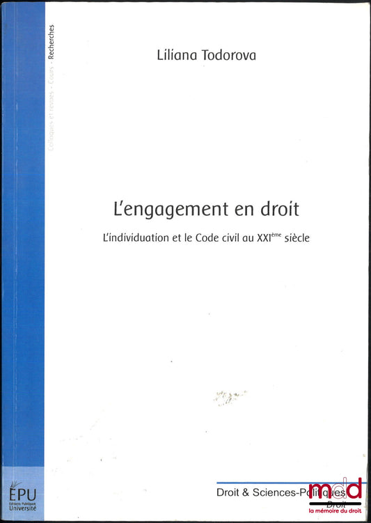 TODOROVA (Liliana) – L’ENGAGEMENT EN DROIT, L’individuation et le Code civil au XXIe siècle