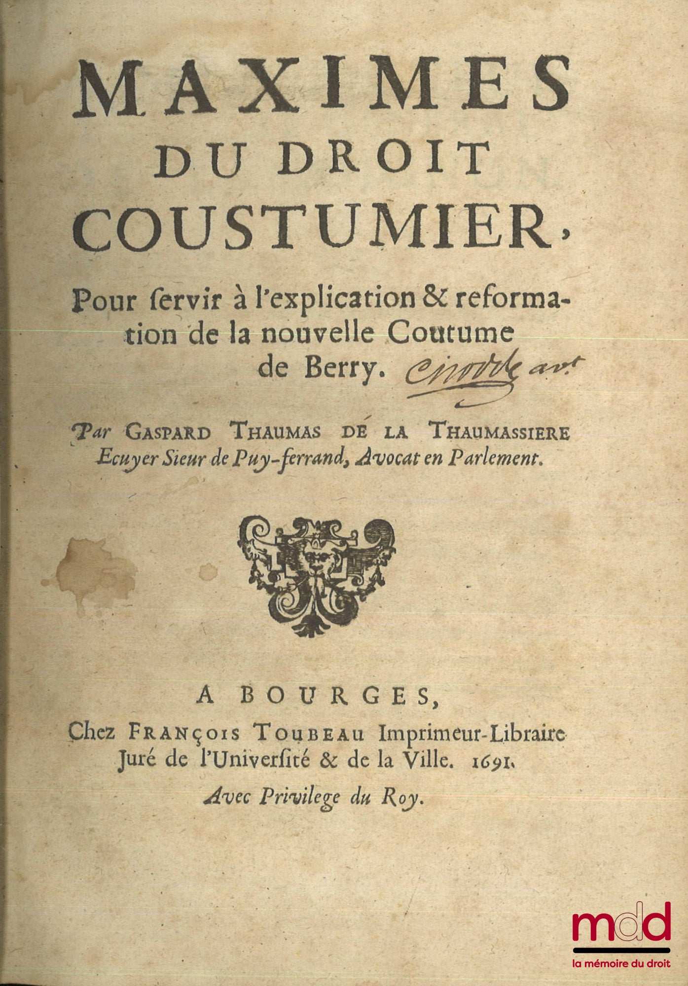 THAUMASSIÈRE (Gaspard Thaumas de la), MIGEONIS (J.) – MAXIMES DU DROIT COUSTUMIER, Pour servir à l’explication & réformation de la nouvelle Coutume de Berry ; QUESTIONS ET RÉPONSES SUR LES COUTUMES DE BERRY, Avec les arrêts et jugements rendus en Interpré