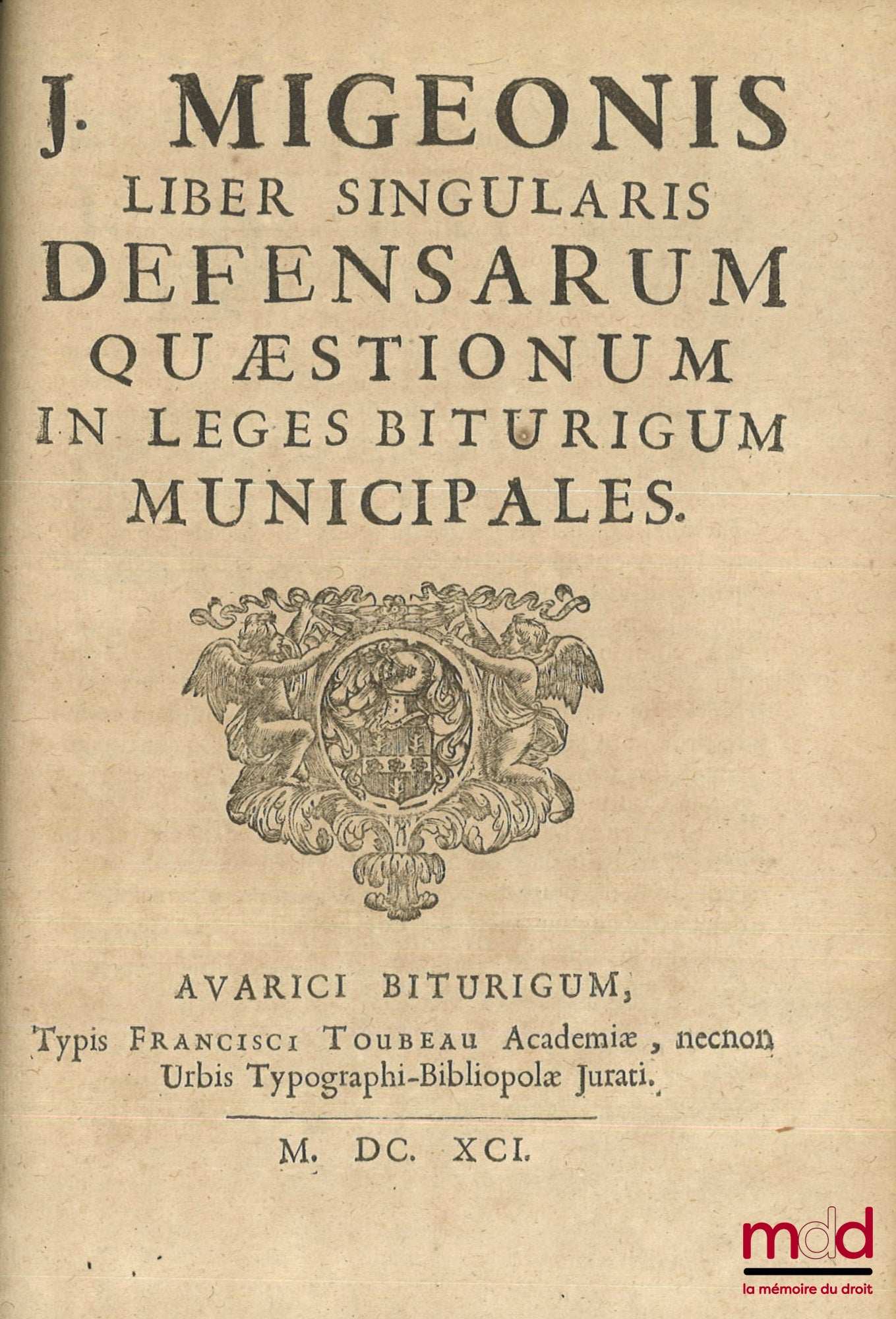 THAUMASSIÈRE (Gaspard Thaumas de la), MIGEONIS (J.) – MAXIMES DU DROIT COUSTUMIER, Pour servir à l’explication & réformation de la nouvelle Coutume de Berry ; QUESTIONS ET RÉPONSES SUR LES COUTUMES DE BERRY, Avec les arrêts et jugements rendus en Interpré
