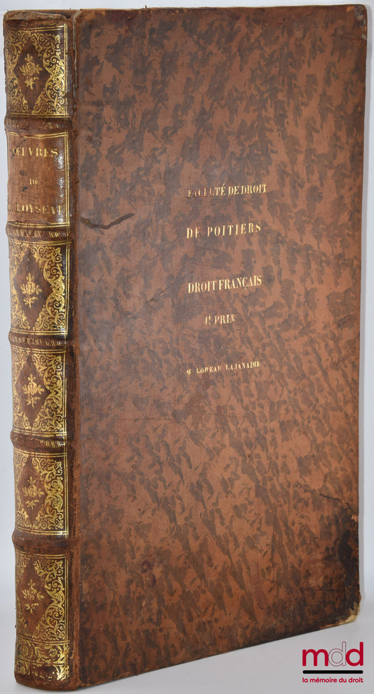 LOYSEAU (Charles) – LES ŒUVRES DE MAISTRE CHARLES LOYSEAU CONTENANT LES CINQ LIVRES DU DROIT DES OFFICES, LES TRAITEZ DES SEIGNEURIES, DES ORDRES & SIMPLES DIGNITES, DU DÉGUERPISSEMENT & DÉLAISSEMENT PAR HYPOTHÈQUE, DE LA GARANTIE DES RENTES, & DES ABUS D